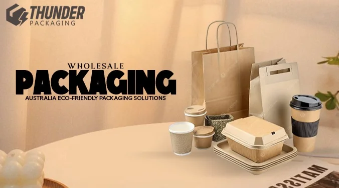 Wholesale Packaging Australia: The Smart Business Choice for Eco-Friendly, High-Quality Packaging Solutions