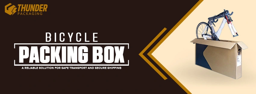Bicycle Packing Box: A Good Way to Keep Your Bike Safe When You Move or Send It