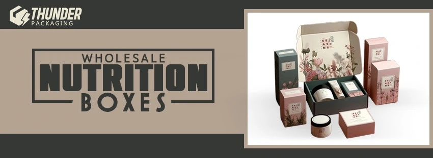 Wholesale Nutrition Boxes by Thunder Packaging: A Complete Guide to Smart, Sustainable, and Scalable Packaging